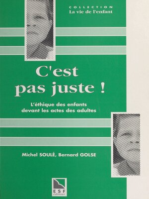 cover image of C'est pas juste ! L'éthique des enfants devant les actes des adultes